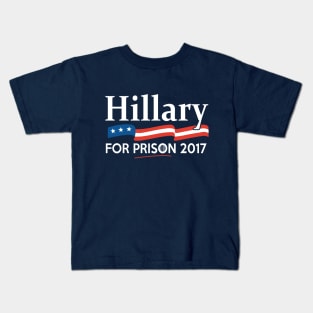 Hillary for Prison 2017 Kids T-Shirt